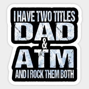 I Have Two Titles Dad & ATM Funny Tie Dye Fathers Day Sticker